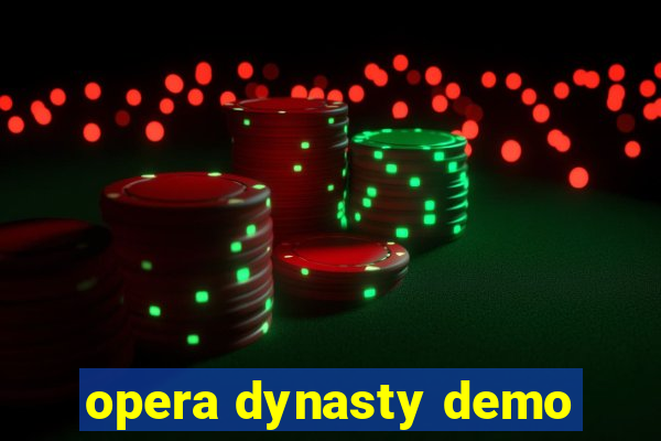 opera dynasty demo